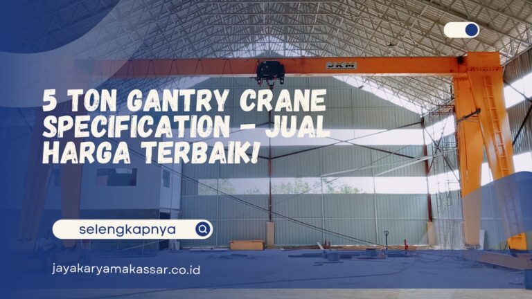 5 Ton Gantry Crane Specifications – Jual Harga Terbaik!