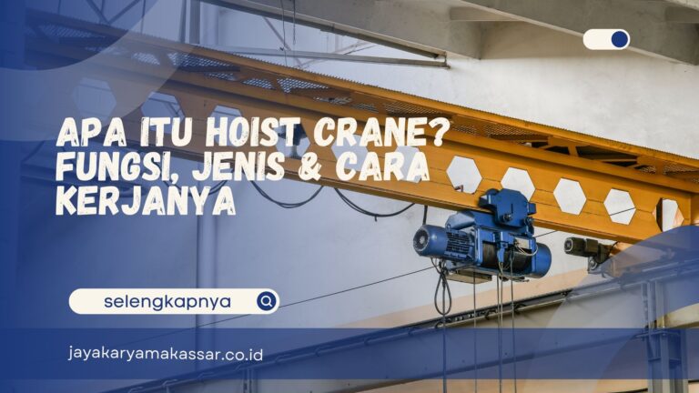 Apa Itu Crane Hoist? Fungsi, Jenis & Cara Kerjanya