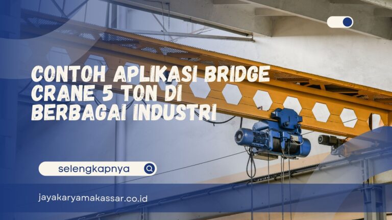 Contoh Aplikasi Bridge Crane 5 Ton di Berbagai Industri