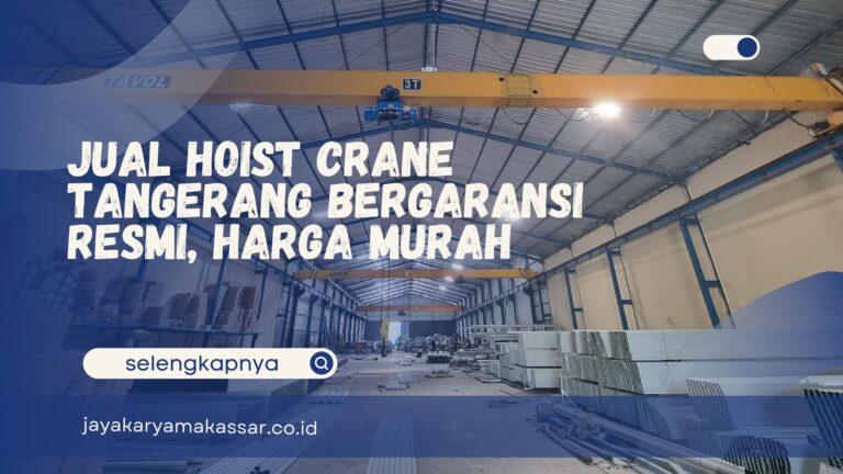 Jual Hoist Crane Tangerang Bergaransi Resmi, Harga Murah