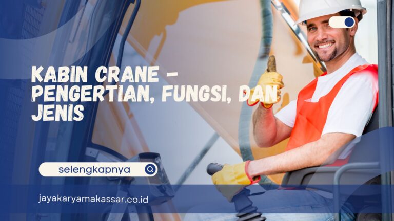 Kabin Crane – Pengertian, Fungsi, dan Jenis