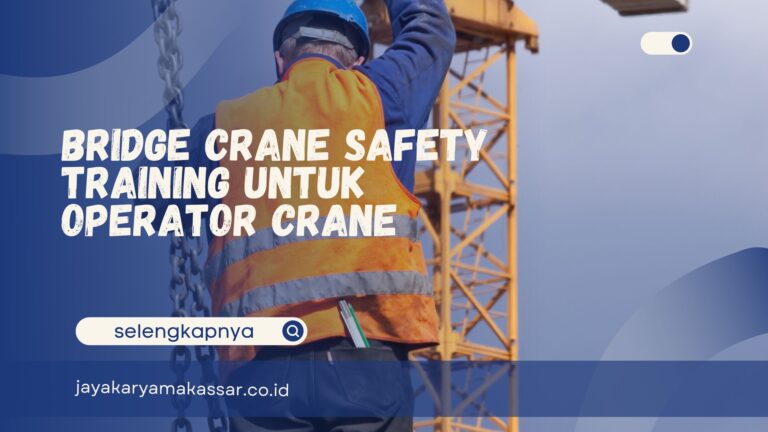 Bridge Crane Safety Training untuk Operator Crane