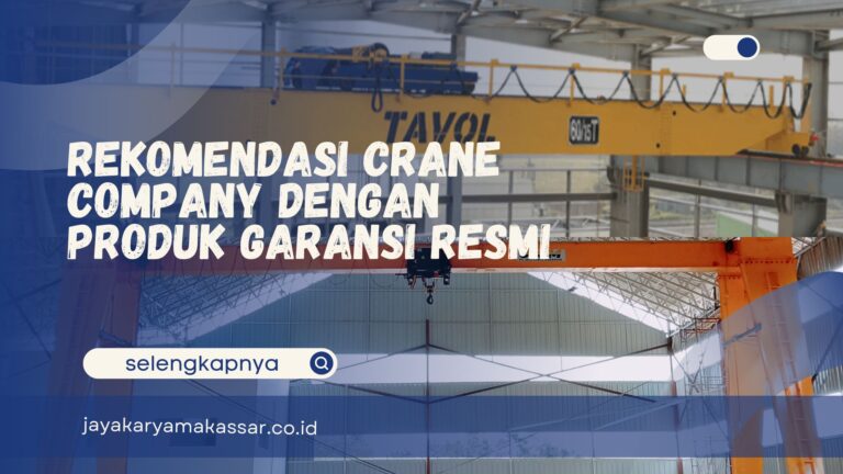 Rekomendasi Crane Company dengan Produk Garansi Resmi