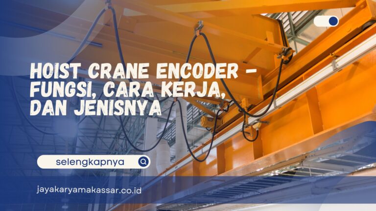 Hoist Crane Encoder – Fungsi, Cara Kerja, dan Jenisnya