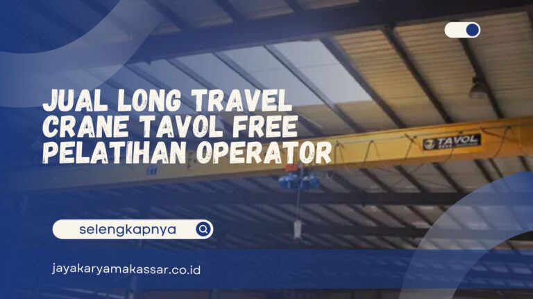 Jual Long Travel Crane Tavol Free Pelatihan Operator
