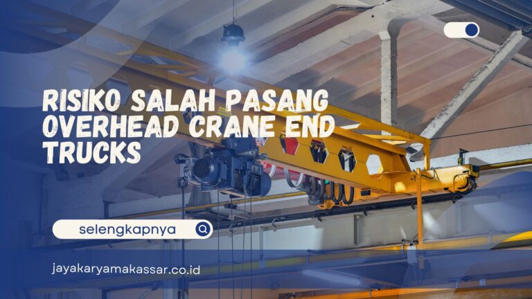 Risiko Salah Pasang Overhead Crane End Trucks