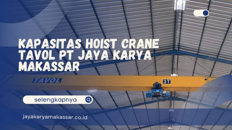 Kapasitas Hoist Crane Tavol PT Jaya Karya Makassar
