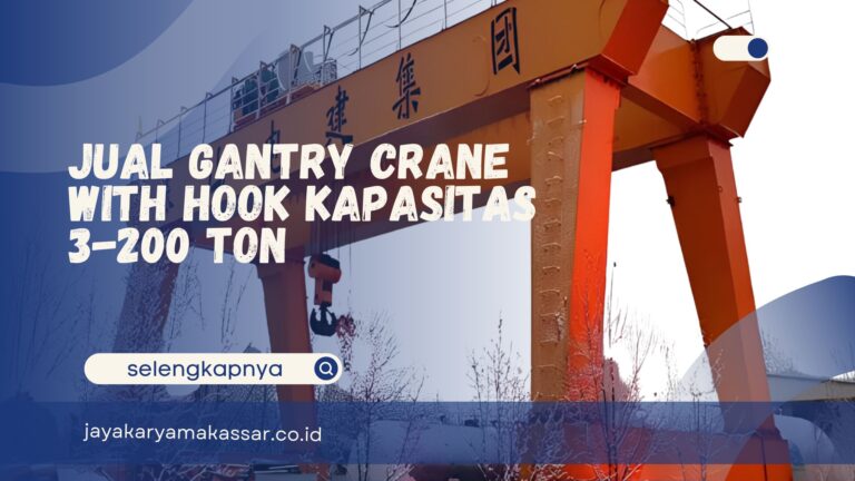 Jual Gantry Crane with Hook Kapasitas 3-200 Ton