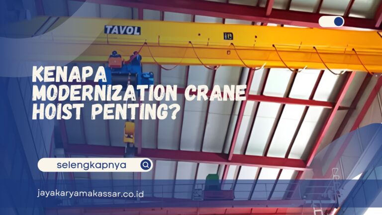 Kenapa Modernization Crane Hoist Penting untuk Industri?