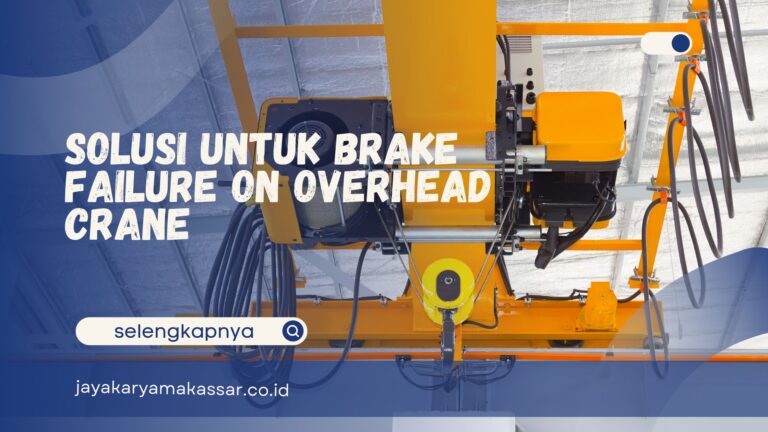 Solusi untuk Brake Failure on Overhead Crane