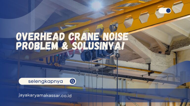 Overhead Crane Noise Problem & Solusinya!