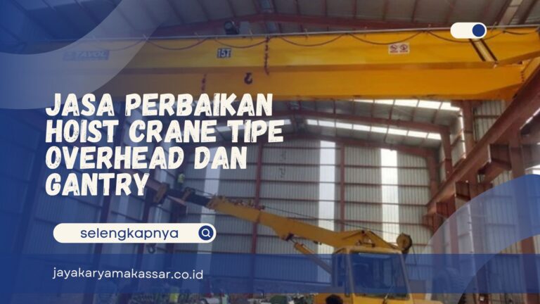 Jasa Perbaikan Hoist Crane Tipe Overhead dan Gantry