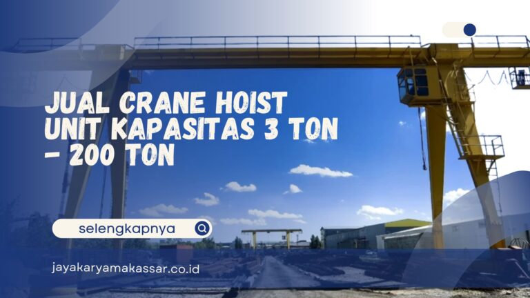 Jual Crane Hoist Unit Kapasitas 3 Ton – 200 Ton