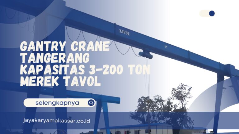 Gantry Crane Tangerang Kapasitas 3-200 Ton Merek Tavol
