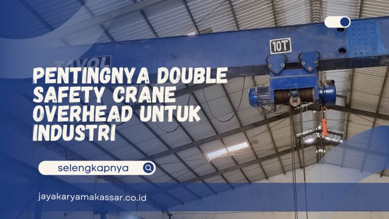 Pentingnya Double Safety Crane Overhead untuk Industri