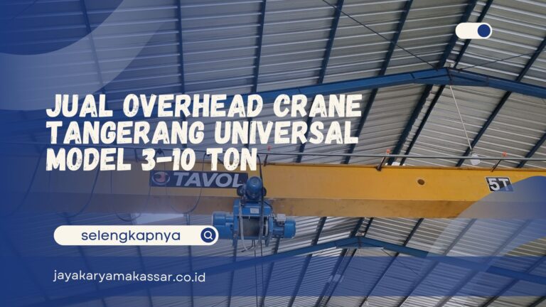 Jual Overhead Crane Tangerang Universal Model 3-10 Ton