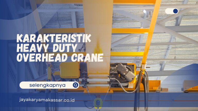 Karakteristik Heavy Duty Crane Overhead
