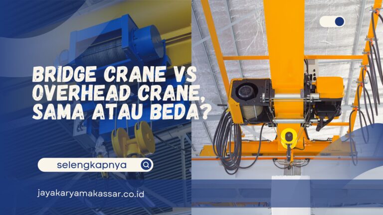 Bridge Crane vs Overhead Crane, Sama atau Beda?