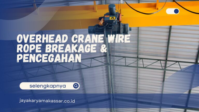 Overhead Crane Wire Rope Breakage & Pencegahan