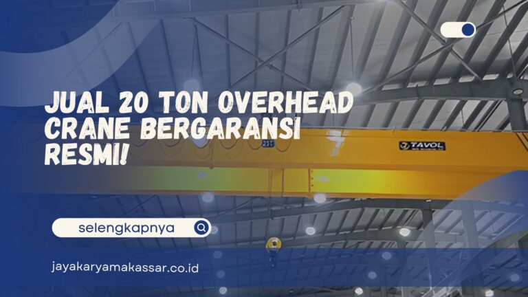 Jual 20 Ton Overhead Crane Bergaransi Resmi!