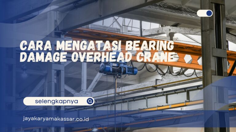 Cara Mengatasi Bearing Damage Overhead Crane