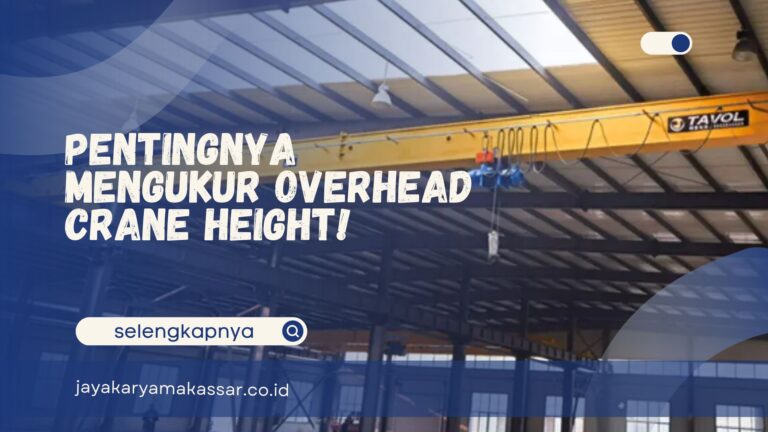 Pentingnya Mengukur Overhead Crane Height!