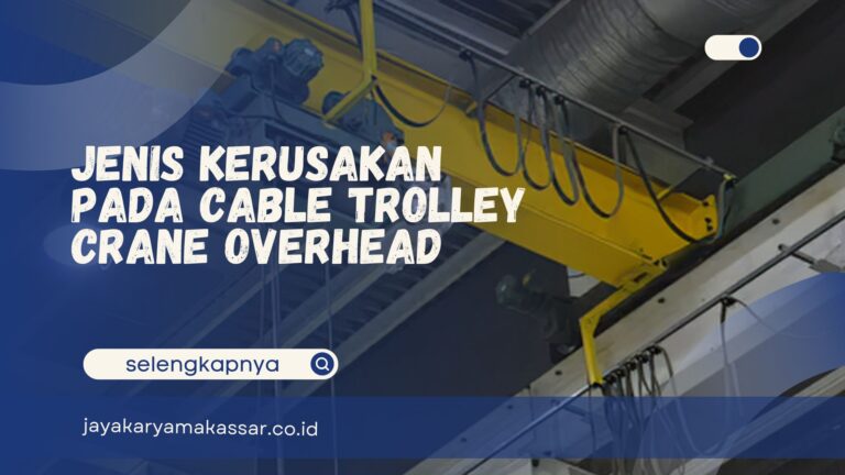 Jenis Kerusakan pada Cable Trolley Crane Overhead
