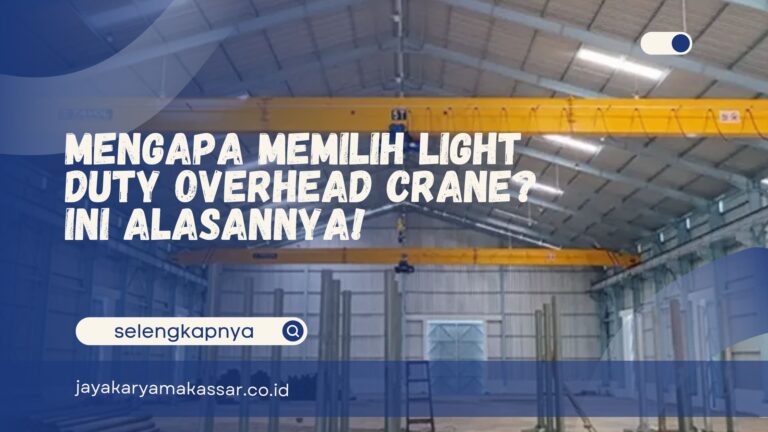 Mengapa Memilih Light Duty Overhead Crane? Ini Alasannya!