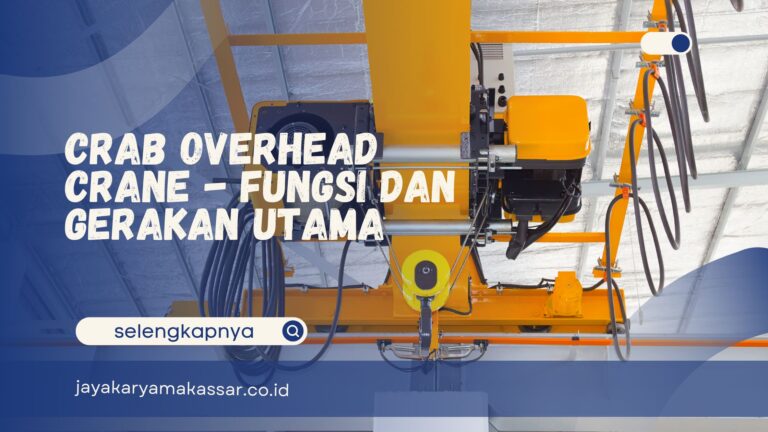 Crab Overhead Crane – Fungsi dan Gerakan Utama