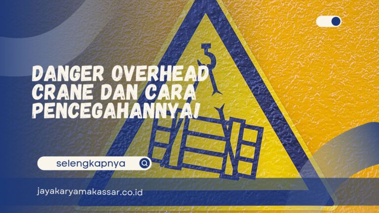 Danger Overhead Crane dan Cara Pencegahannya!