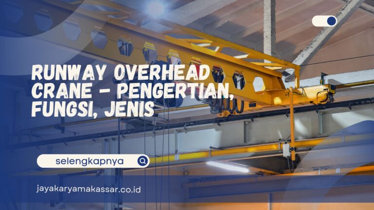 Runway Overhead Crane – Pengertian, Fungsi, Jenis