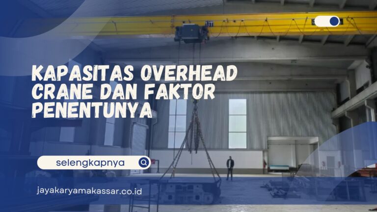 Kapasitas Overhead Crane dan Faktor Penentunya