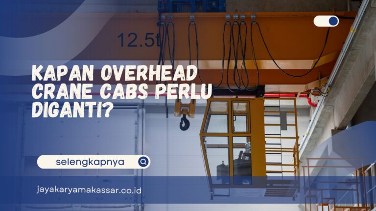 Kapan Overhead Crane Cabs Perlu Diganti?