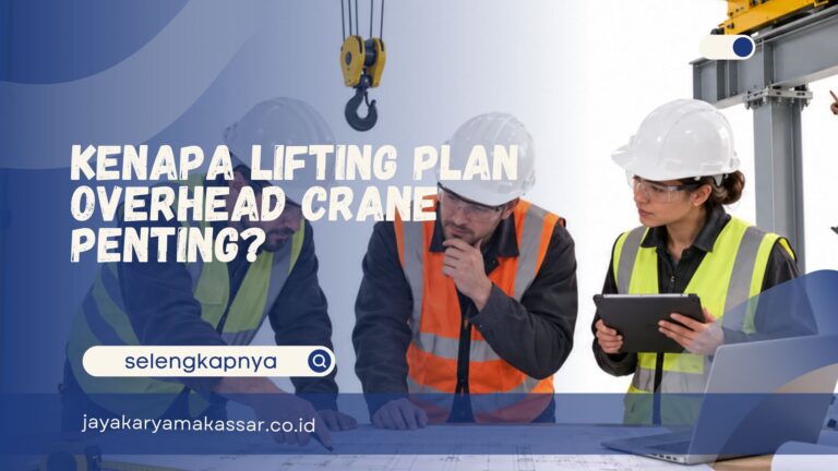 Kenapa Lifting Plan Overhead Crane Penting?
