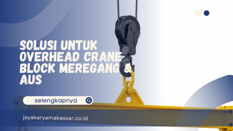 Solusi untuk Overhead Crane Block Meregang & Aus