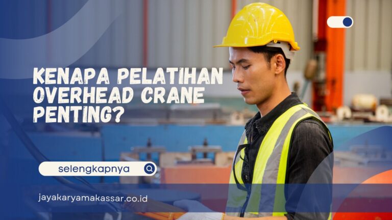 Kenapa Pelatihan Overhead Crane Penting?